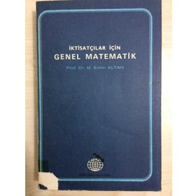 Genel Matematik İktisatçılar Ve İşletmeciler İçin İktisat Ve İşletme Problemlerine Uygulamalı
