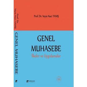 GENEL MUHASEBE İLKELER VE UYGULAMALAR TEKDÜZEN MUHASEBE SISTEMI - YÜKSEL KOÇ YALKIN
