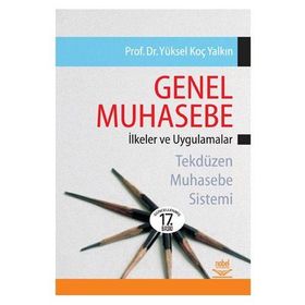 GENEL MUHASEBE İLKELER VE UYGULAMALAR TEKDÜZEN MUHASEBE SISTEMI - YÜKSEL KOÇ YALKIN