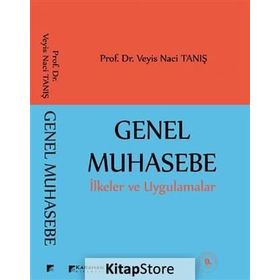 GENEL MUHASEBE İLKELER VE UYGULAMALAR - VEYIS NACI TANIŞ
