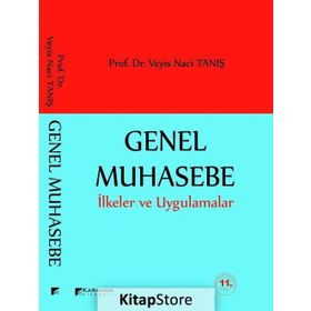 GENEL MUHASEBE İLKELER VE UYGULAMALAR - VEYIS NACI TANIŞ