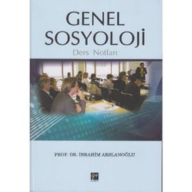 GENEL SOSYOLOJI DERS NOTLARI - İBRAHİM ARSLANOĞLU