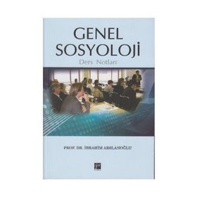GENEL SOSYOLOJI DERS NOTLARI - İBRAHİM ARSLANOĞLU