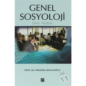 GENEL SOSYOLOJI DERS NOTLARI - İBRAHİM ARSLANOĞLU
