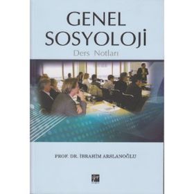 GENEL SOSYOLOJI DERS NOTLARI - İBRAHİM ARSLANOĞLU