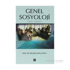 GENEL SOSYOLOJI DERS NOTLARI - İBRAHİM ARSLANOĞLU