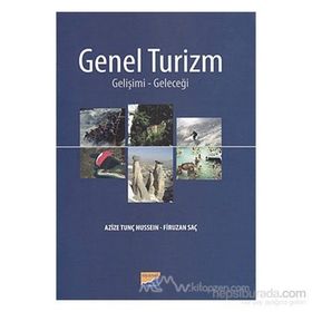 GENEL TURIZM GELİŞİMİ-GELECEĞİ - AZIZE TUNÇ HUSSEIN, FIRUZAN SAÇ