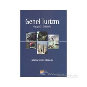 GENEL TURIZM GELİŞİMİ-GELECEĞİ - AZIZE TUNÇ HUSSEIN, FIRUZAN SAÇ