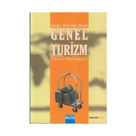 GENEL TURIZM İLKELER - KAVRAMLAR - NAZMI KOZAK;MERYEM AKOĞLAN KOZAK;METIN KOZAK