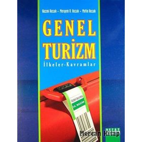 GENEL TURIZM İLKELER - KAVRAMLAR - NAZMI KOZAK;MERYEM AKOĞLAN KOZAK;METIN KOZAK