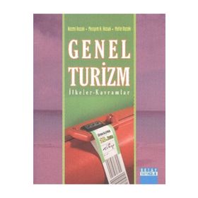 GENEL TURIZM İLKELER - KAVRAMLAR - NAZMI KOZAK;MERYEM AKOĞLAN KOZAK;METIN KOZAK