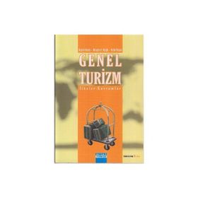 GENEL TURIZM İLKELER - KAVRAMLAR - NAZMI KOZAK;MERYEM AKOĞLAN KOZAK;METIN KOZAK