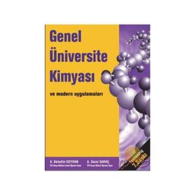 GENEL ÜNİVERSİTE KİMYASI VE MODERN UYGULAMALARI - A. BAHATTIN SOYDAN;A. SEZAI SARAÇ