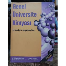 GENEL ÜNİVERSİTE KİMYASI VE MODERN UYGULAMALARI - A. BAHATTIN SOYDAN;A. SEZAI SARAÇ