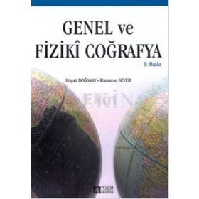 GENEL VE FIZIKI COĞRAFYA - HAYATI DOĞANAY;RAMAZAN SEVER