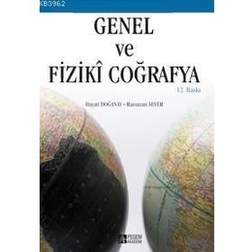GENEL VE FIZIKI COĞRAFYA - HAYATI DOĞANAY;RAMAZAN SEVER