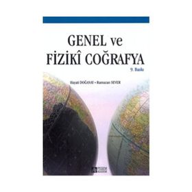 GENEL VE FIZIKI COĞRAFYA - HAYATI DOĞANAY;RAMAZAN SEVER