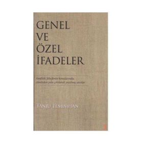 GENEL VE ÖZEL İFADELER ANALITIK FELSEFENIN KONULARINDA,CÜMLEDEN YOLA ÇIKILARAK YAZILMIŞ YAZILAR - TANJU TEMIMHAN