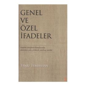 GENEL VE ÖZEL İFADELER ANALITIK FELSEFENIN KONULARINDA,CÜMLEDEN YOLA ÇIKILARAK YAZILMIŞ YAZILAR - TANJU TEMIMHAN
