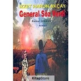 GENERAL SÖZ VERDI BAHAR ÜLKESİ: 1 - İZZET HARUN AKÇAY