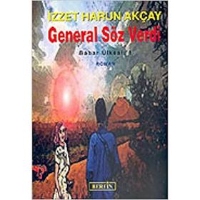 GENERAL SÖZ VERDI BAHAR ÜLKESİ: 1 - İZZET HARUN AKÇAY