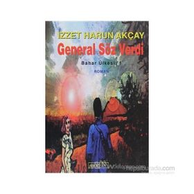 GENERAL SÖZ VERDI BAHAR ÜLKESİ: 1 - İZZET HARUN AKÇAY