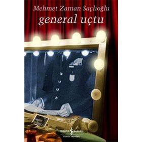 General Uçtu - Mehmet Zaman Saçlıoğlu