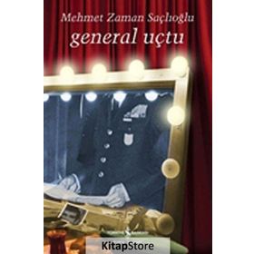 General Uçtu - Mehmet Zaman Saçlıoğlu