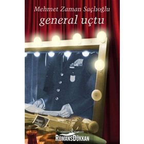 General Uçtu - Mehmet Zaman Saçlıoğlu