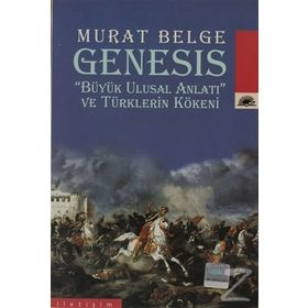GENESIS "BÜYÜK ULUSAL ANLATI" VE TÜRKLERİN KÖKENİ - MURAT BELGE (ISBN:9789750506253)