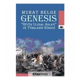 GENESIS "BÜYÜK ULUSAL ANLATI" VE TÜRKLERİN KÖKENİ - MURAT BELGE (ISBN:9789750506253)