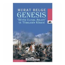 GENESIS "BÜYÜK ULUSAL ANLATI" VE TÜRKLERİN KÖKENİ - MURAT BELGE (ISBN:9789750506253)