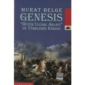 GENESIS "BÜYÜK ULUSAL ANLATI" VE TÜRKLERİN KÖKENİ - MURAT BELGE (ISBN:9789750506253)