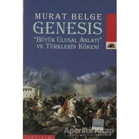 GENESIS "BÜYÜK ULUSAL ANLATI" VE TÜRKLERİN KÖKENİ - MURAT BELGE (ISBN:9789750506253)