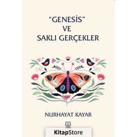 ''Genesis'' ve Saklı Gerçekler - Nurhayat Kayar