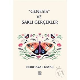 ''Genesis'' ve Saklı Gerçekler - Nurhayat Kayar
