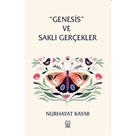 ''Genesis'' ve Saklı Gerçekler - Nurhayat Kayar