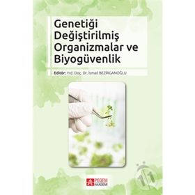 Genetiği Değiştirilmiş Organizmalar Ve Biyogüvenlik - Begüm Akman