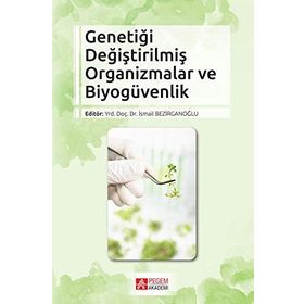 Genetiği Değiştirilmiş Organizmalar Ve Biyogüvenlik - Begüm Akman
