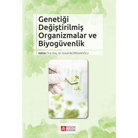 Genetiği Değiştirilmiş Organizmalar Ve Biyogüvenlik - Begüm Akman