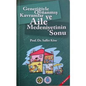 Genetiğiyle Oynanmış Kavramlar ve Aile Medeniyetinin Sonu - Prof. Dr. Saffet Köse