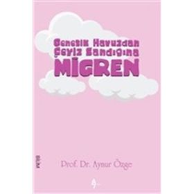 Genetik Havuzdan Çeyiz Sandığına Migren - Aynur Özge