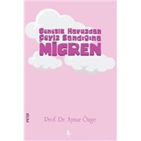 Genetik Havuzdan Çeyiz Sandığına Migren - Aynur Özge
