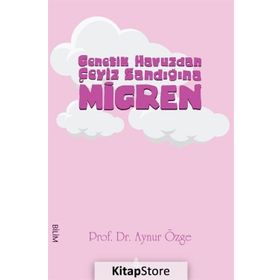 Genetik Havuzdan Çeyiz Sandığına Migren - Aynur Özge