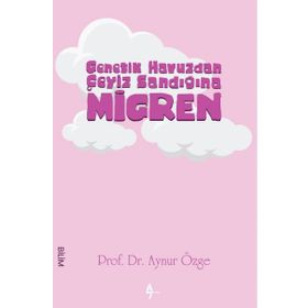 Genetik Havuzdan Çeyiz Sandığına Migren - Aynur Özge