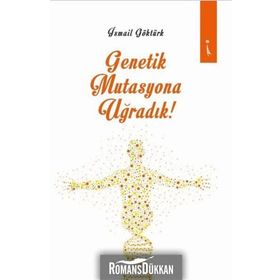 Genetik Mutasyona Uğradık - İsmail Göktürk