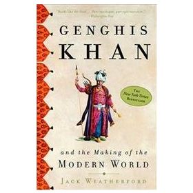 Genghis Khan And The Making Of The Modern World - Jack Weatherford