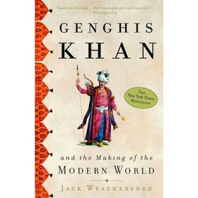 Genghis Khan And The Making Of The Modern World - Jack Weatherford