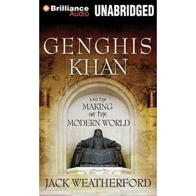 Genghis Khan And The Making Of The Modern World - Jack Weatherford