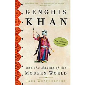 Genghis Khan And The Making Of The Modern World - Jack Weatherford